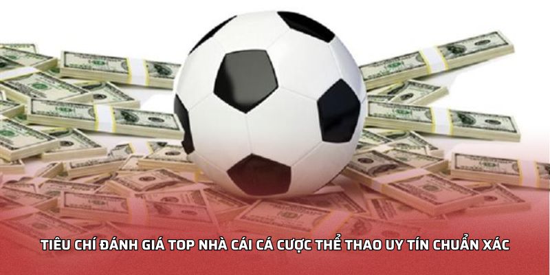 Top Nhà Cái Cá Cược Thể Thao Uy Tín - Tổng Hợp Tại JJ88 Tiêu chí đánh giá top nhà cái cá cược thể thao uy tín chuẩn xác